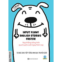 Input Funny English Stories Faster – Nạp thẳng tiếng Anh qua truyện cười ngay hôm nay (tặ