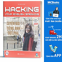 Hacking Your English Speaking - Luyện Nói Tiếng Anh Đột Phá (Dùng Kèm App)