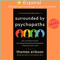 Sách - Surrounded by Psychopaths : How to Protect Yourself from Being Manipula by Thomas Erikson (US edition, paperback)