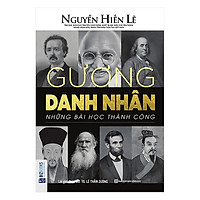 Gương Danh Nhân - Những Bài Học Thành Công (Nguyễn Hiến Lê - Bộ Sách Sống Sao Cho Đúng) (Tặng kèm iring siêu dễ thương s2)