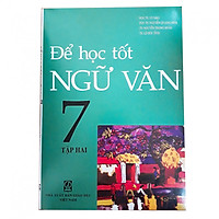 Để học tốt Ngữ Văn 7 Tập 2