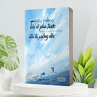 Nếu Không Tiến Về Phía Trước, Mọi Con Đường Đều Là Xuống Dốc