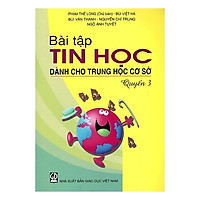 Bài Tập Tin Học Dành Cho Trung Học Cơ Sở (Quyển 3) (2016)