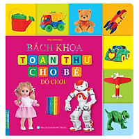 Bách Khoa Toàn Thư Cho Bé - Đồ Chơi (Tái Bản)