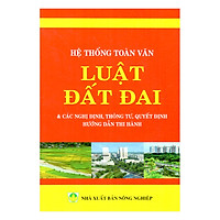 Hệ Thống Toàn Văn Luật Đất Đai Và Các Nghị Định, Thông Tư, Quyết Định Hướng Dẫn Thi Hành