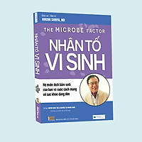 Nhân Tố Vi Sinh - Hệ Miễn Dịch Bẩm Sinh Của Bạn Và Cuộc Cách Mạng Về Sức Khỏe Đang Đến ( Tái Bản 2020)