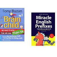 Combo 2 cuốn sách: Tony Buzan - Bộ Não Tí Hon Cái Nôi Của Thiên Tài (Tập 1) + Miracle English Prefixes - Tuyệt Chiêu Suy Luận Từ Mới Bách Phát Bách Trúng