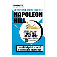 Sách Kinh Tế “Hot” Của Napoleon Hill: 17 Nguyên Tắc Nghĩ Giàu Làm Giàu (Cuốn Sách Mọi Nhà