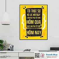 Tranh động lực trang trí văn phòng làm việc - tôi thật sự nỗ lực mỗi ngày, hôm nay phải tốt hơn hôm qua ngày mai phải tốt hơn hôm nay - DL048