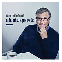 Làm thế nào để Giỏi, Giàu & Hạnh phúc!