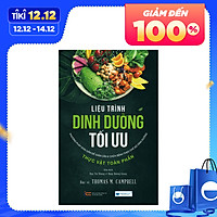 Liệu Trình Dinh Dưỡng Tối Ưu - Phương Pháp Đơn Giản Để Giảm Cân & Chữa Bệnh Theo Chế Độ Dinh Dưỡng Thực Vật Toàn Phần