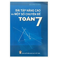 Bài tập nâng cao và một số chuyên đề Toán 7