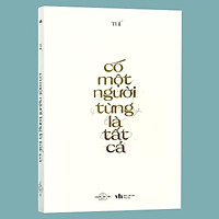 Sách - Có Một Người Từng Là Tất Cả