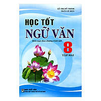 Học Tốt Ngữ Văn Lớp 8 (Tập 2) – Tái Bản