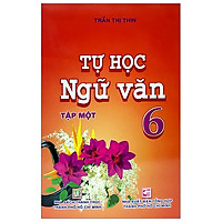 Tự Học Ngữ Văn 6 – Tập 1