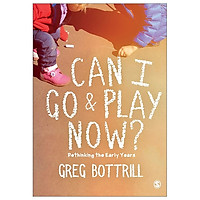 Can I Go And Play Now?: Rethinking The Early Years