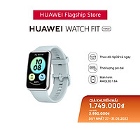 Đồng Hồ Thông Minh HUAWEI WATCH FIT Mới | Theo Dõi Spo2 Cả Ngày | Thời Lượng Pin Dài | Màn Hình AMOLED 1,64” | Hàng Chính Hãng