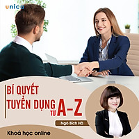 - Khóa học PHÁT TRIỂN CÁ NHÂN- Bí quyết tuyển dụng từ A-Z- UNICA.VN