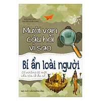 Mười Vạn Câu Hỏi Vì Sao – Bí Ẩn Loài Người