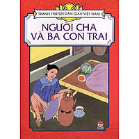 Tranh Truyện Dân Gian Việt Nam: Người Cha Và Ba Con Trai (Tái Bản 2018