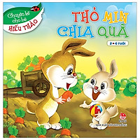 Thỏ Min Chia Quà – Chuyện Kể Cho Bé Hiếu Thảo (Tái Bản 2019)