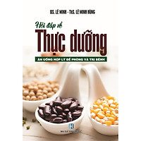 Sách - Hỏi Đáp Về Thực Dưỡng (BS. Lê Minh - ThS. Lê Minh Hùng)