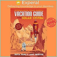 Sách - Vacation Guide to the Solar System : Science for the Savvy Space Traveler by Olivia Koski (US edition, hardcover)