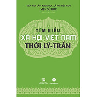 Tìm Hiểu Xã Hội Việt Nam Thời Lý - Trần