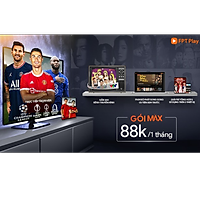 FPT Play - tài khoản gói MAX 6-12 tháng ✓ Xem trực tiếp trên SmartTV, Smartphone, PC, Laptop & FPT Play Box