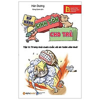Sách - kỹ năng sinh tồn cho trẻ tập 3: trong nhà chưa chắc đã an toàn đâu nhé! (tái bản 2019)