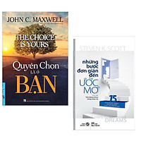 Combo Sách Hay: Quyền Chọn Là Ở Bạn + Những Bước Đơn Giản Đến Ước Mơ (Tái Bản 2019) – (Nh