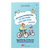 Bách Khoa Tri Thức Bằng Hình về sức khỏe cho học sinh - Nguy hiểm đấy, cẩn thận nào! (Phòng tránh những hiểm họa xung quanh)