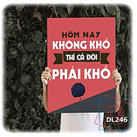 Tranh động lực trang trí phòng làm việc - Hôm nay không khổ thì cả đời phải khổ - DL246