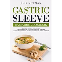 Sách - Gastric sleeve bariatric cookbook : Tasteful recipes to maintain the benef by Elis Newman (US edition, paperback)