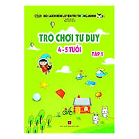 Bộ Sách Rèn Luyện Trí Thông Minh – Trò Chơi Tư Duy (4 – 5 Tuổi) – Tập 1