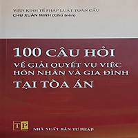 100 câu hỏi về giải quyết vụ việc hôn nhân gia đình tại tòa án