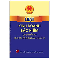 Luật Kinh Doanh Bảo Hiểm (Hiện Hành) (Sửa Đổi, Bổ Sung Năm 2010, 2019)