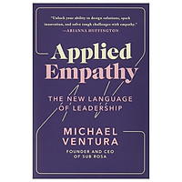 Applied Empathy: The New Language Of Leadership