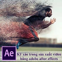 Khóa Học Học Làm Kỹ Xảo Trong Sản Xuất Video Bằng Adobe After Effects