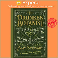 Sách - The Drunken Botanist by Amy Stewart (US edition, hardcover)