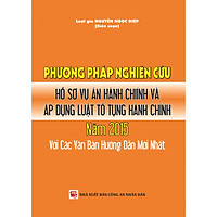Phương Pháp Nghiên Cứu Hồ Sơ Vụ Án Hành Chính Và Áp Dụng Luật Tố Tụng Hành Chính Năm 2015 Với Các Văn Bản Hướng Dẫn Mới Nhất