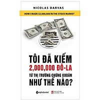 Sách - Tôi Đã Kiếm 2.000.000 Đô-la Từ Thị Trường Chứng Khoán Như Thế Nào? (Tái Bản 2021)