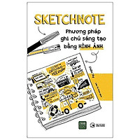 Sách - Sketchnote - Phương Pháp Ghi Chú Sáng Tạo Bằng Hình Ảnh