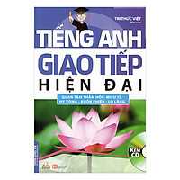 Tiếng Anh Giao Tiếp Hiện Đại – Quan Tâm Thăm Hỏi – Miêu Tả – Hy Vọng – Buồn Phiền – Lo Lắng