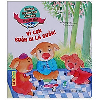 Kĩ Năng Làm Chủ Cảm Xúc – Vì Sao Con Khóc? – Vì Con Buồn Ơi Là Buồn!