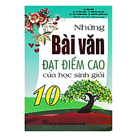Những Bài Văn Đạt Điểm Cao Của Học Sinh Giỏi 10