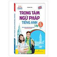 Trọng Tâm Ngữ Pháp Tiếng Anh Lớp 5 – Tập 2