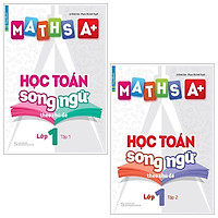 Combo Maths A+ Học Toán Song Ngữ Theo Chủ Đề Lớp 1 – Tập 1 Và 2 (Bộ 2 Tập)