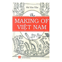 The Making Of Việt Nam – Sự Sinh Thành Việt Nam