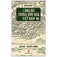 Lãng Du Trong Văn Hóa Việt Nam - 2 - Lịch Sử - Truyền Thống (Tái Bản 2019)